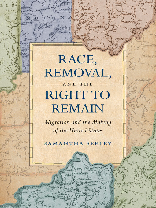 Title details for Race, Removal, and the Right to Remain by Samantha Seeley - Available